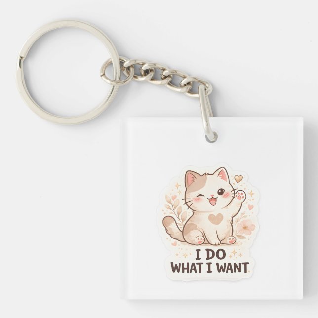 Porte-clefs Funny Cat  I Do What I Want Cute Cat (Devant)