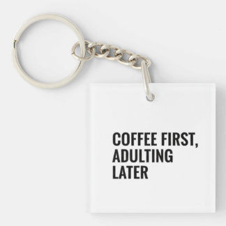 Porte-clefs Funny Coffee T-shirt – Coffee First, Adulting Late