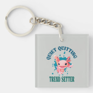Porte-clefs Funny Pink Axolotl Quiet Quitting Trend Setter