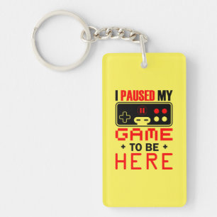 Porte-clefs Gamer Gift I Paused My Game To Be Here