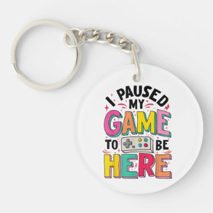Porte-clefs Gamer Girl J'Ai Suspendu Mon Jeu Pour Être Ici Vid