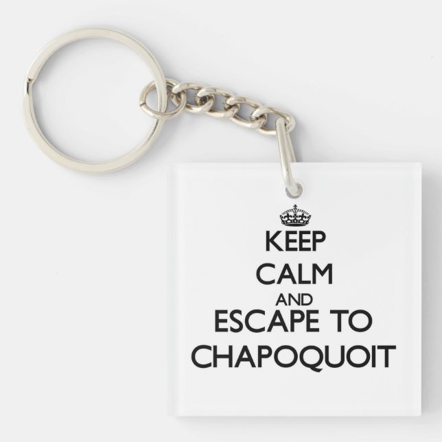 Porte-clefs Gardez le calme et échappez-vous à Chapoquoit le (Devant)