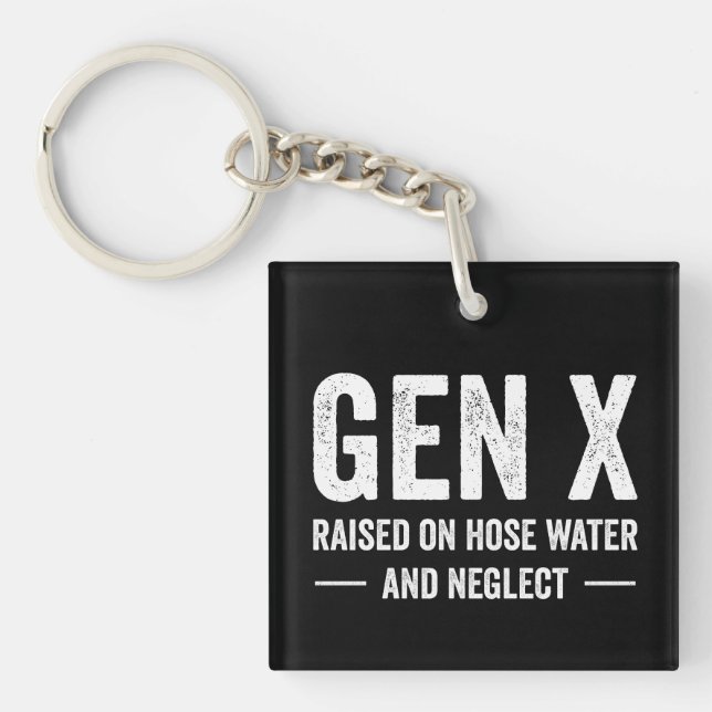 Porte-clefs Generation X Raised On Hose Water & Neglect (Devant)