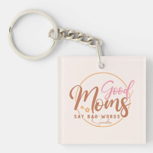 Porte-clefs Good Moms Say Bad Words
