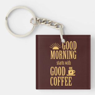 Porte-clefs Good morning starts with good coffee