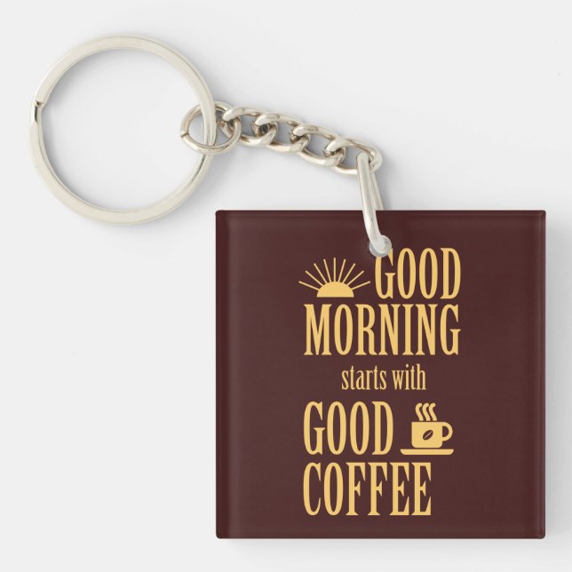 Porte-clefs Good morning starts with good coffee (Devant)