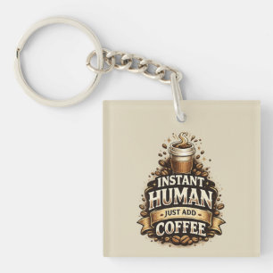 Porte-clefs Humain Instantané Ajoutez Seulement du Café – Amat