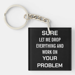 Porte-clefs Humour sarcastique de bureau Bien sûr, laissez-moi