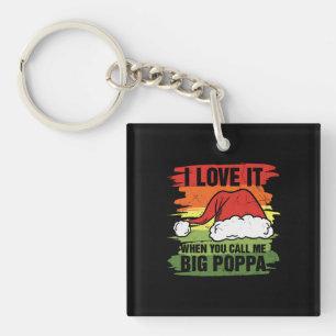 Porte-clefs I Love It When You Call Me Big Poppa