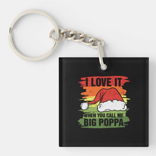 Porte-clefs I Love It When You Call Me Big Poppa (Devant)