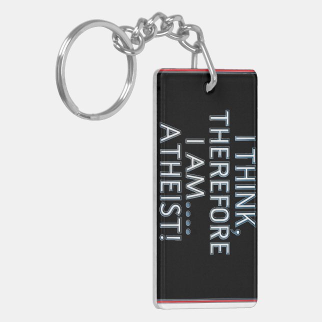 Porte-clefs I Think, Therefore I Am...Atheist! (Devant gauche)