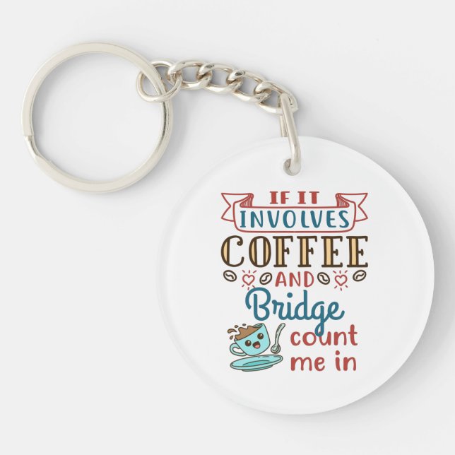 Porte-clefs If It Involves Coffee and Bridge Cute Card Game (Devant)