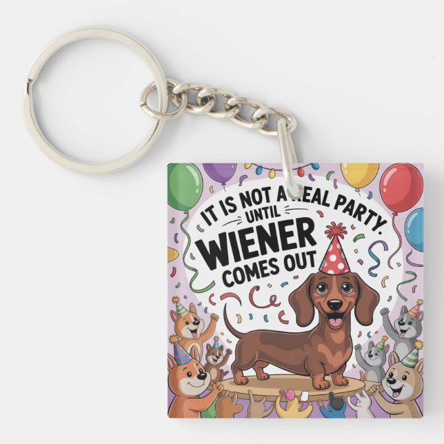 Porte-clefs It Is Not A Real Party Until Wiener Comes Out (Devant)
