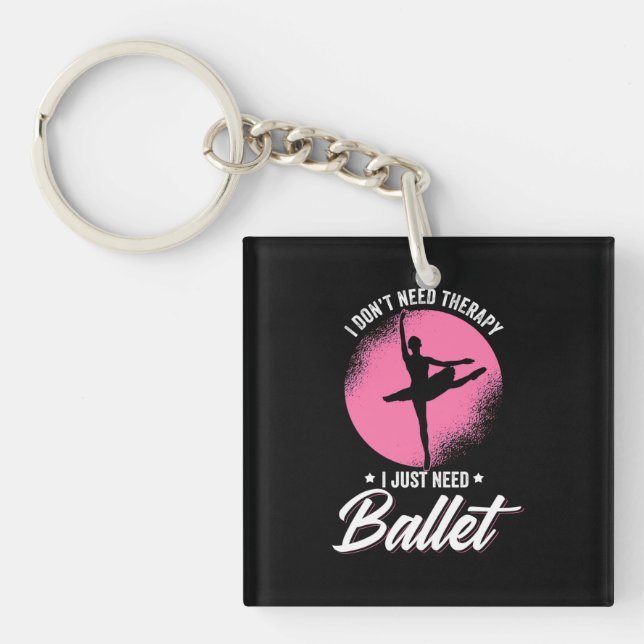 Porte-clefs J'Ai Juste Besoin De Danse De Ballet (Devant)