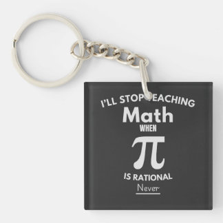 Porte-clefs J'arrêterai d'enseigner les maths quand Pi sera ra