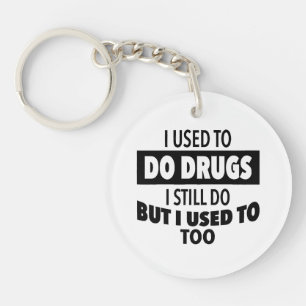 Porte-clefs J'avais l'habitude de me droguer mais je le faisai