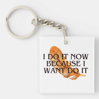 Porte-clefs Je le fais maintenant parce que je le veux .motiva