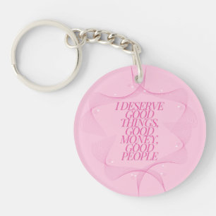 Porte-clefs Je mérite de bonnes choses Citation