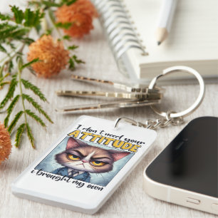 Porte-clefs Je n'ai pas besoin de votre attitude. J'ai apporté