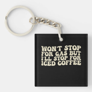Porte-clefs Je ne m'arrêterai pas pour du gaz mais je m'arrête