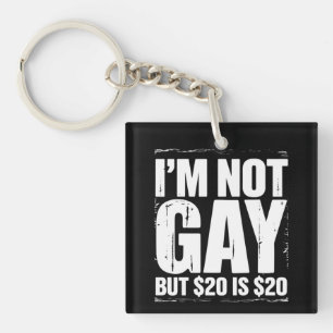 Porte-clefs Je ne suis pas gay mais 20 $ c'est 20 $ Drôle LGBT