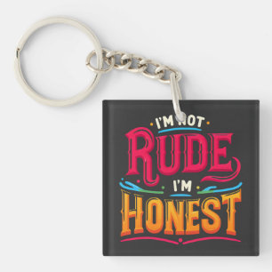 Porte-clefs Je ne suis pas Rude Je suis Honnête - Drôle Citati