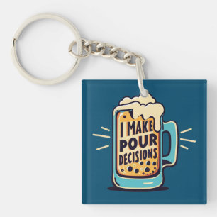 Porte-clefs Je prends des décisions pour bière