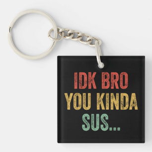 Porte-clefs Je sais pas mec t'es un peu louche Sarcasm Gaming