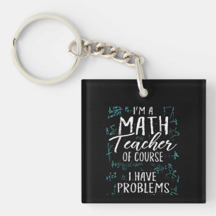 Porte-clefs Je Suis Enseignant En Maths Bien Sûr J'Ai Des Prob