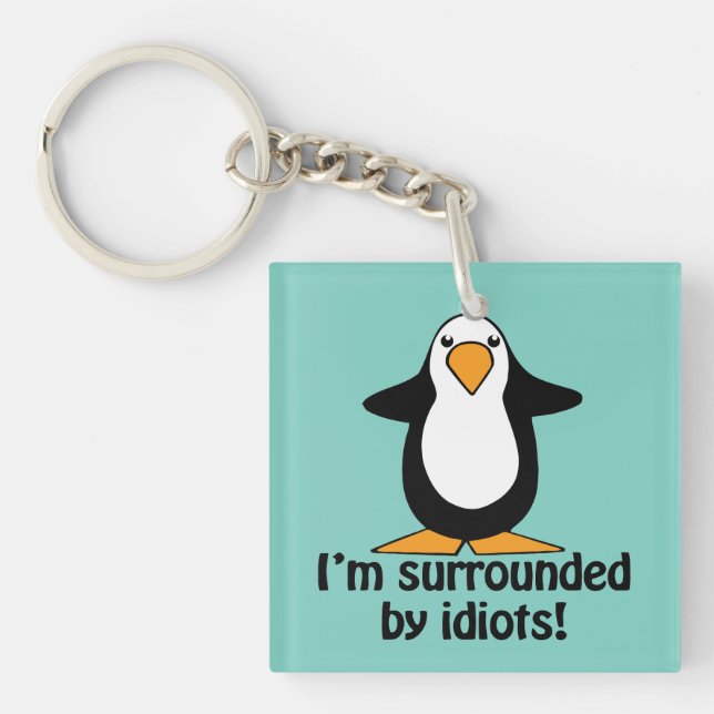 Porte-clefs Je suis entouré d'idiots ! Humour (Devant)