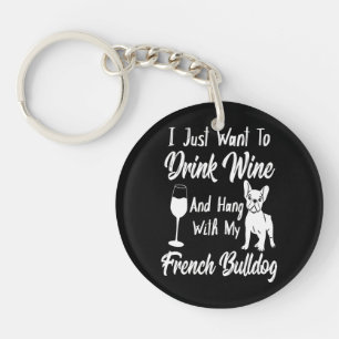 Porte-clefs Je Veux Juste Boire Du Vin Et Accrocher Le Chien À