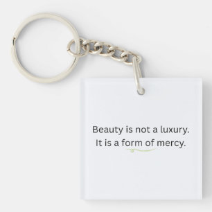 Porte-clefs La beauté n'est pas un luxe, c'est une forme de mi