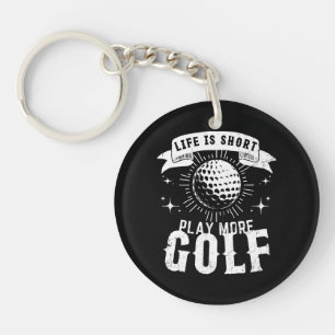 Porte-clefs La vie est courte. Jouez plus au golf