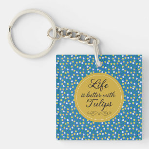Porte-clefs La vie est meilleure avec les tulipes - motif jaun
