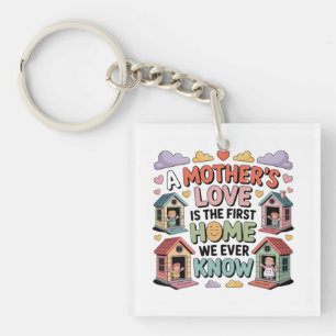 Porte-clefs L'amour d'une mère est la première maison que nous
