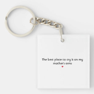 Porte-clefs Le meilleur endroit pour pleurer est sur les bras
