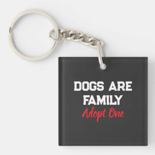 Porte-clefs Les chiens sont de la famille, adoptez-en un citat