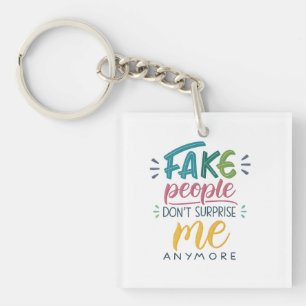 Porte-clefs Les faux gens ne me surprennent plus