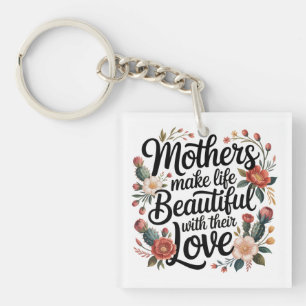 Porte-clefs Les mères rendent la vie belle avec leur amour