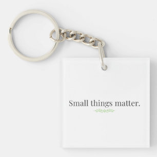 Porte-clefs Les petites choses comptent.