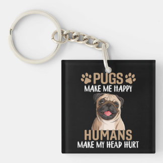 Porte-clefs Les pug me rendent heureux les humains me font mal