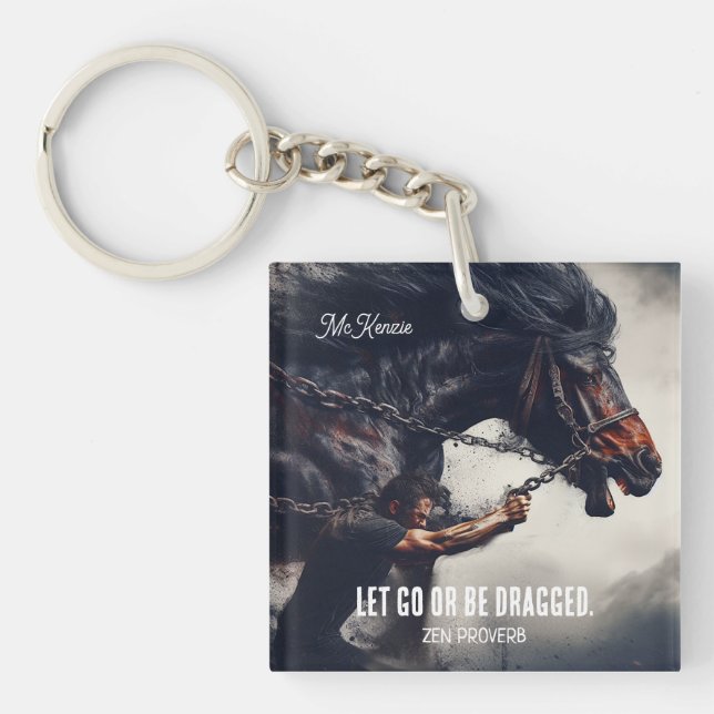 Porte-clefs "Let Go or Be Dragged" et Cheval puissant (Devant)