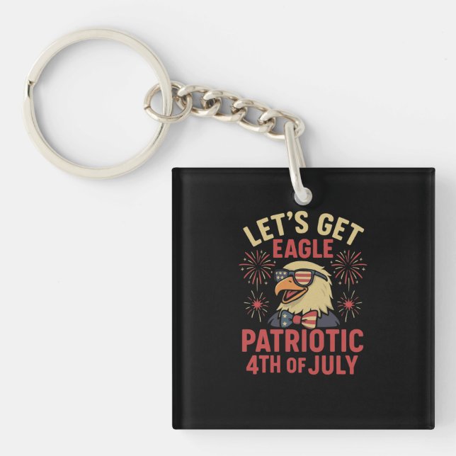 Porte-clefs Let’s Get Eagle Patriotic – Funny 4th July Eagle (Devant)