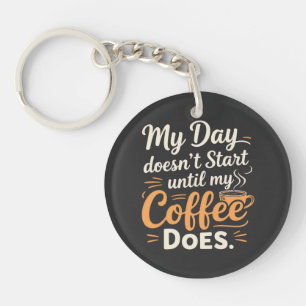 Porte-clefs Ma journée ne commence pas avant que mon café ne c