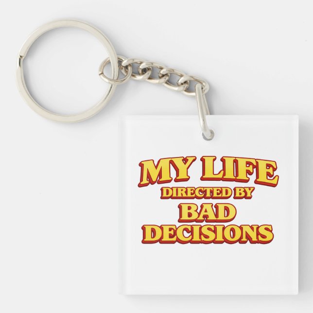 Porte-clefs « Ma vie dirigée par de mauvaises décisions » Dess (Devant)