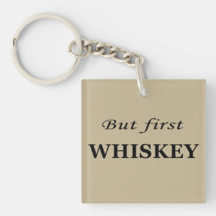 Porte-clefs Mais le premier whiskey amusant alcool citations