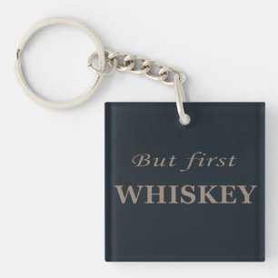 Porte-clefs Mais le premier whiskey amusant alcool citations