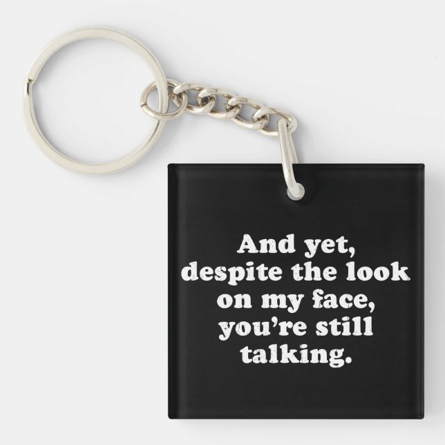 Porte-clefs Malgré l'expression sur mon visage, vous continuez (Devant)