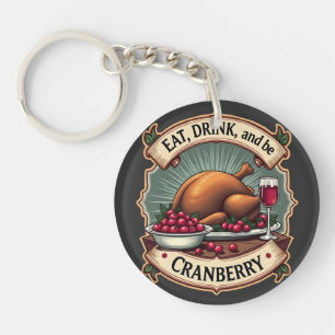 Porte-clefs Mangez un verre et soyez une canneberge Thanksgivi