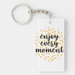 Porte-clefs Mignonne, heureuse, inspirante "Profitez de chaque